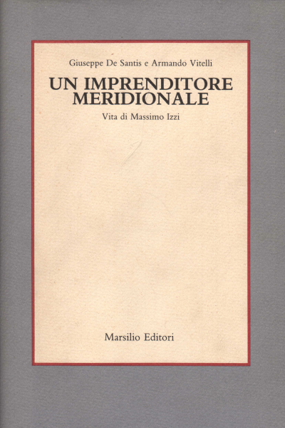 Un imprenditore meridionale, Giuseppe de Santis Armando Vitelli