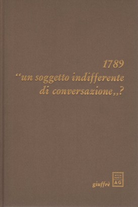 1789 "un soggetto indifferente di conversazione"?