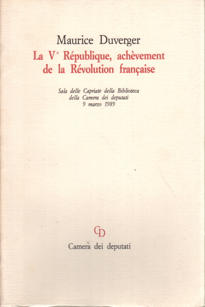 La V R&#233;publique, ach&#232;vement de la R&#233;volution francaise