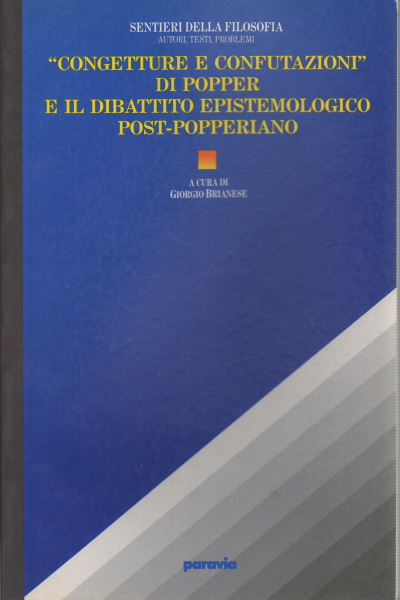 Congetture e confutazioni&quot; di Popper e il dibattito epistemologico post-popperiano