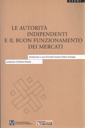 Le autorità indipendenti e il buon funzionamento dei mercati