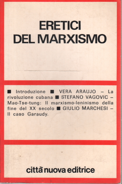 Los herejes del marxismo, [Vera Araujo Stefano Vagovic Giulio Marchesi]