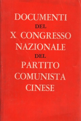 Documenti del X Congresso Nazionale del Partito Comunista Cinese