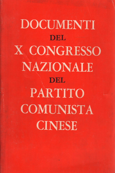 Documenti del X Congresso Nazionale del Partito Co, AA.VV.