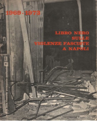 1969-1973. Libro nero sulle violenze fasciste a napoli