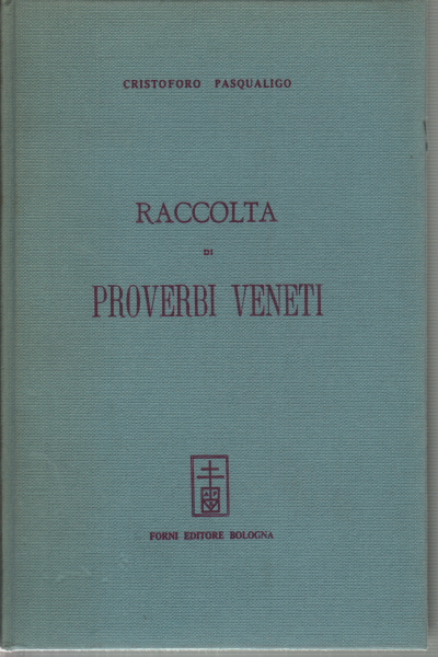 Raccolta Di Proverbi Veneti Cristoforo Pasqualigo Linguistica Saggi Di Letteratura Libreria Dimanoinmano It