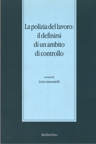 La polizia del lavoro: il definirsi di un ambito di controllo