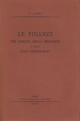 Le finanze dei comuni, delle provincie e degli enti corporativi