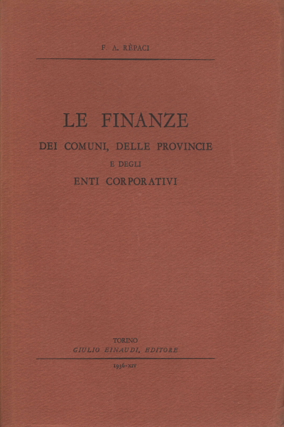 Le finanze dei comuni, delle provincie e degli enti corporativi