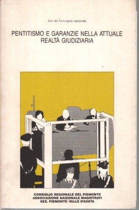 Pentitismo e garanzie nella attuale realtà giudiziaria