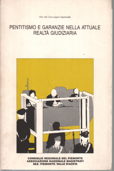 Pentitismo e garanzie nella attuale realtà giudizi, AA.VV.