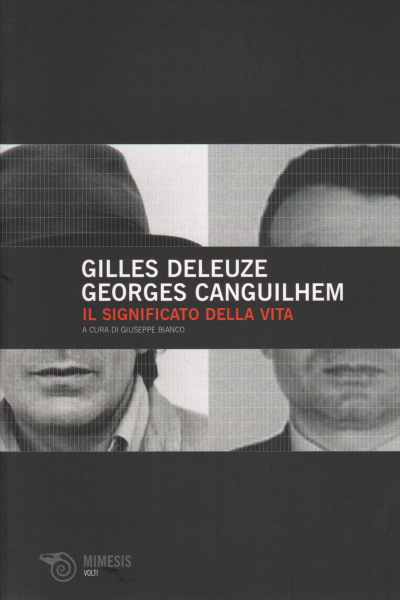 Il Significato Della Vita Georges Canguilhem Gilles Deleuze Filosofia Contemporanea Filosofia Libreria Dimanoinmano It