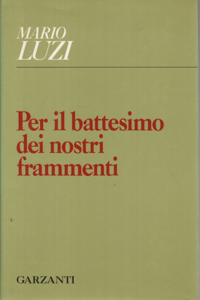 Per Il Battesimo Dei Nostri Frammenti Mario Luzi Poesia Italiana Poesia Libreria Dimanoinmano It