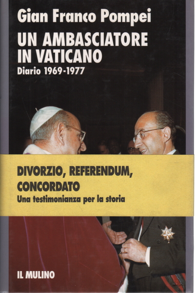 An ambassador to the Vatican Diary 1969-1977, Gian Franco Pompei