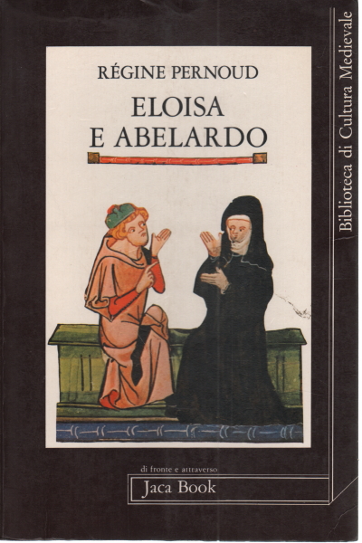 Eloisa e Abelardo | R&#233;gine Pernoud usato Storia Biografie Diari e Memorie