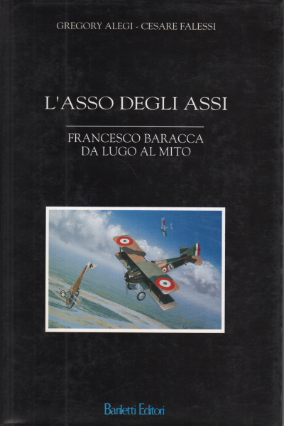 Das Ass der Asse Francesco Baracca weicht m, Gregory Alegi Cesare Falessi