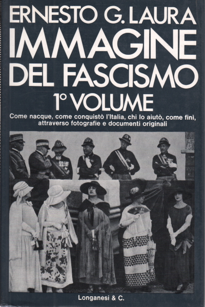 Imagen del fascismo. Volumen primero. La conquista, Ernesto G. Laura