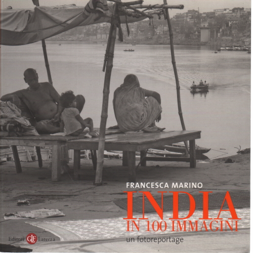 India in 100 images. A photo essay, Francesca Marino