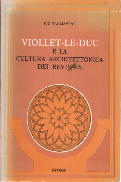 Viollet-Le-Duc e la cultura architettonica dei rev, Ivo Tagliaventi