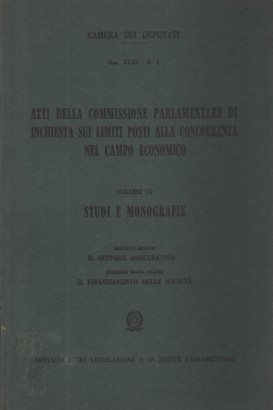 Atti della commissione parlamentare di inchiesta sui limiti posti alla concorrenza nel campo economico