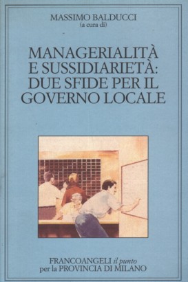 Managerialità e sussidiarietà: due sfide per il governo locale