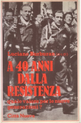 A 40 anni dalla Resistenza