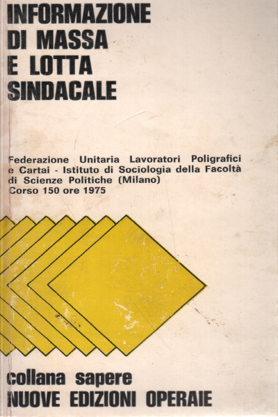 Medios de comunicación de masas y la lucha sindical, la Federación Unitaria de Trabajadores Poligrafici y los fabricantes de papel - el Instituto de Sociología de Milán