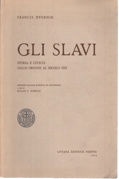 The Slavs in European History and Civilization by Professor Francis Dvornik