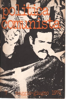 Politica comunista n.7 maggio-giugno 1974