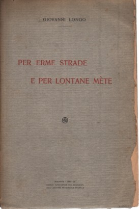 Per erme strade e per lontane mete