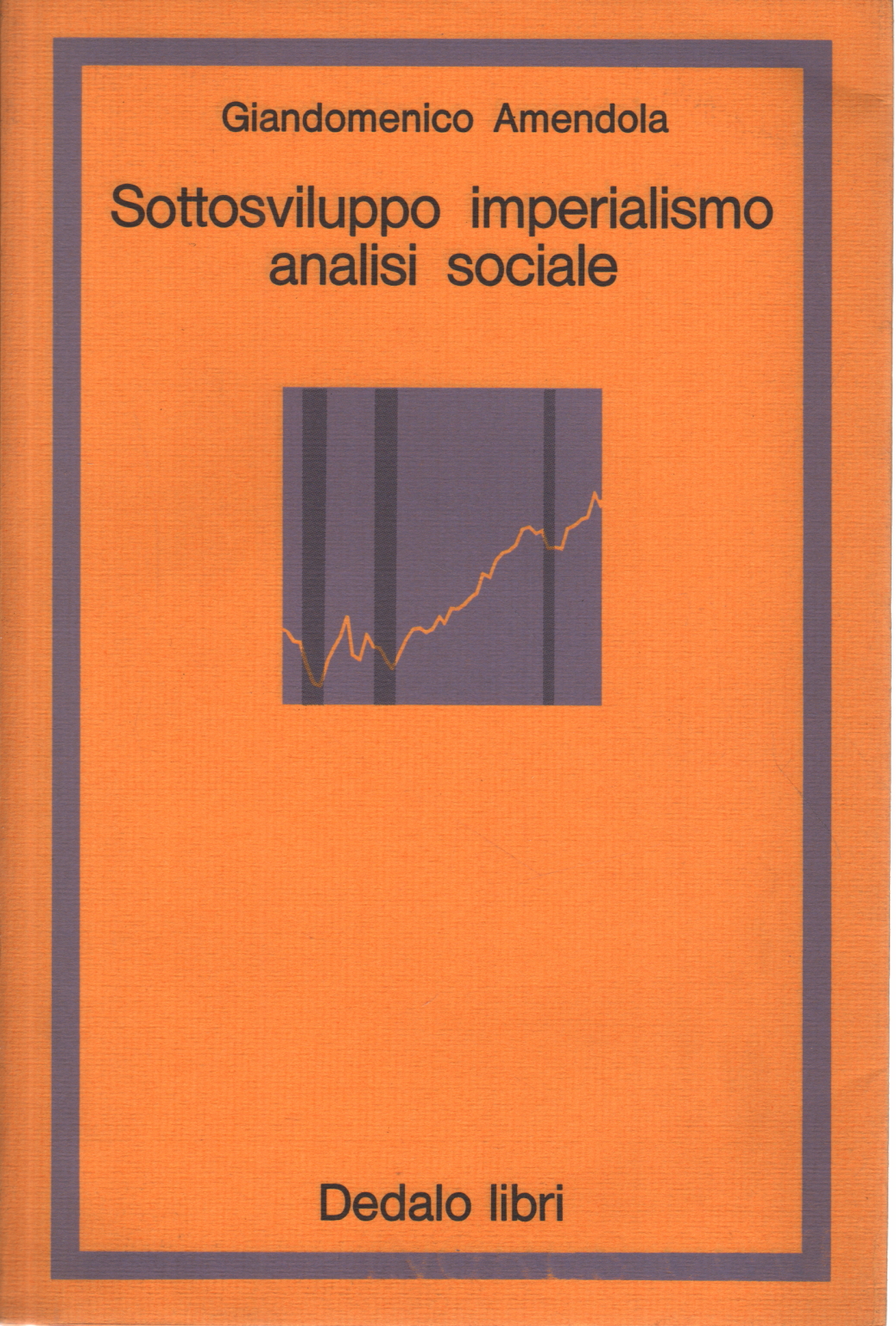 Le sous-développement, de l'impérialisme, de l'analyse sociale, Giandomenico Amendola