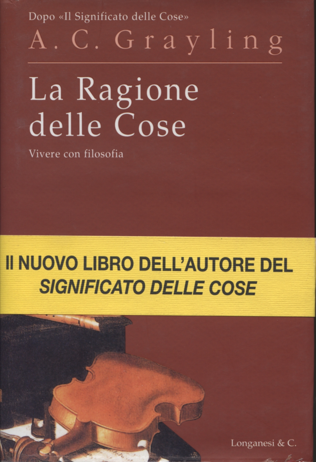 La ragione delle cose - A. C. Grayling - Biografie Diari e Memorie