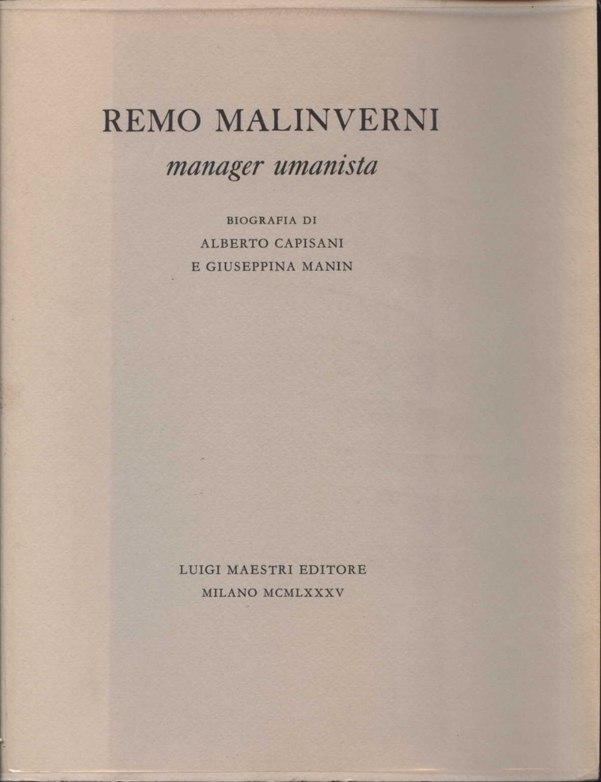 Remo Malinverni. Manager umanista, Alberto Capisani Giuseppina Manin