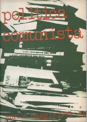 Politica comunista n.2 aprile-maggio 1973