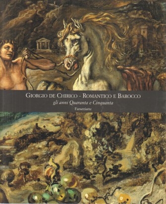 Giorgio De Chirico Romantico e Barocco