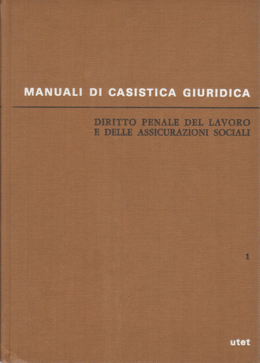 Diritto penale del lavoro e delle assicurazioni sociali (Volume primo)