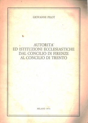 Autorità ed istituzioni ecclesiastiche dal concilio di Firenze al concilio di Trento