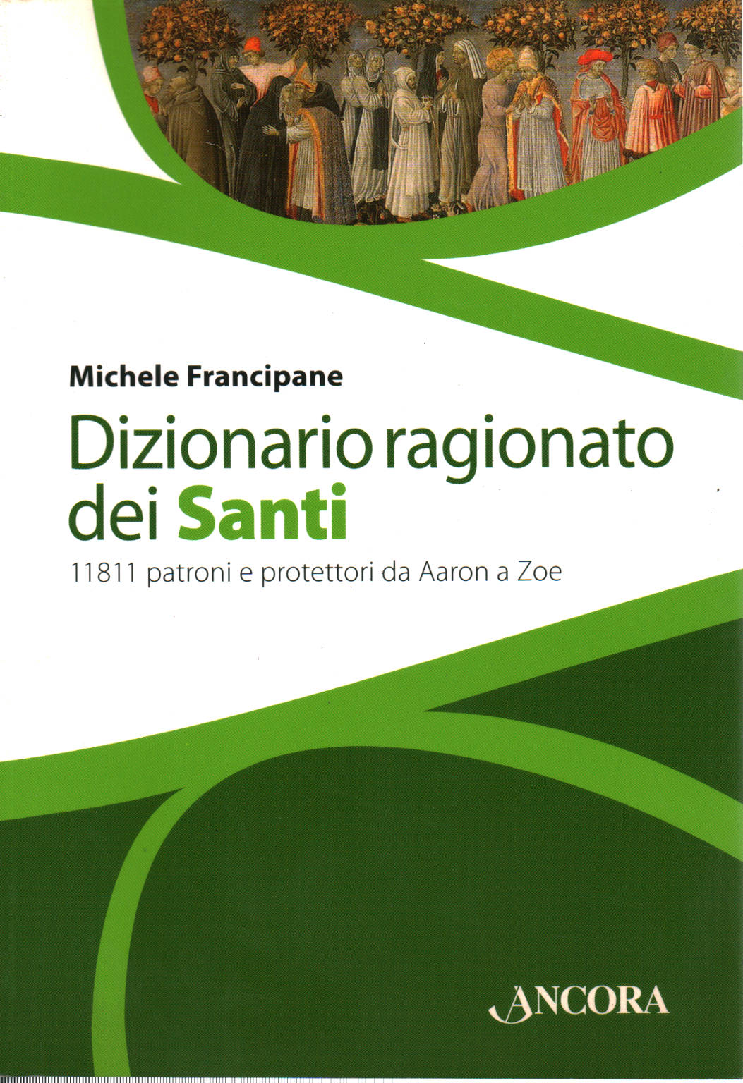 Dizionario ragionato dei Santi - Michele Francipane 