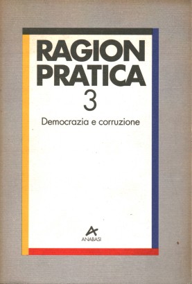 Ragion Pratica Anno II n.3. Democrazia e corruzione