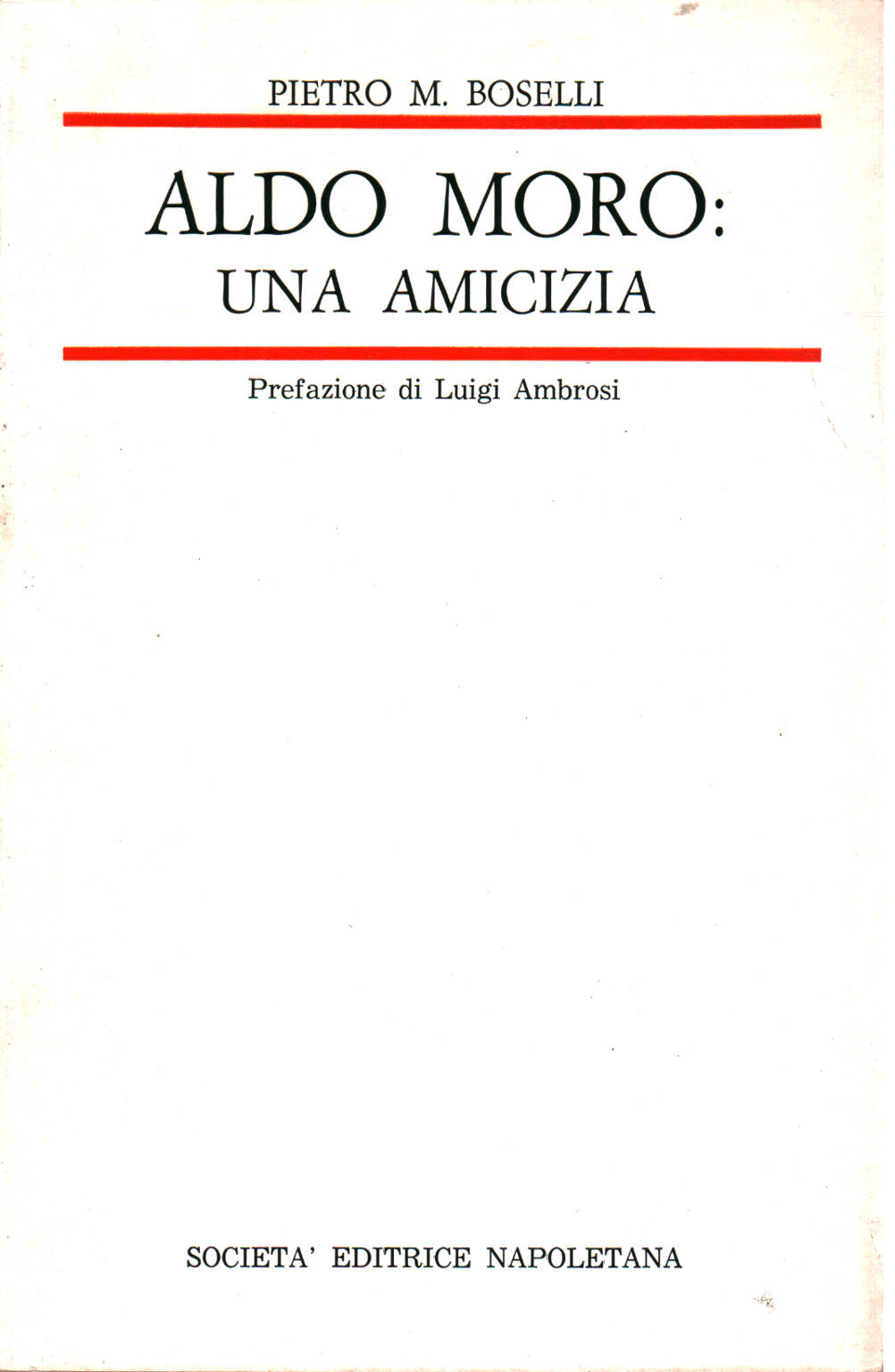 Aldo Moro: una amistad. (1968-1978), Pietro M. Boselli