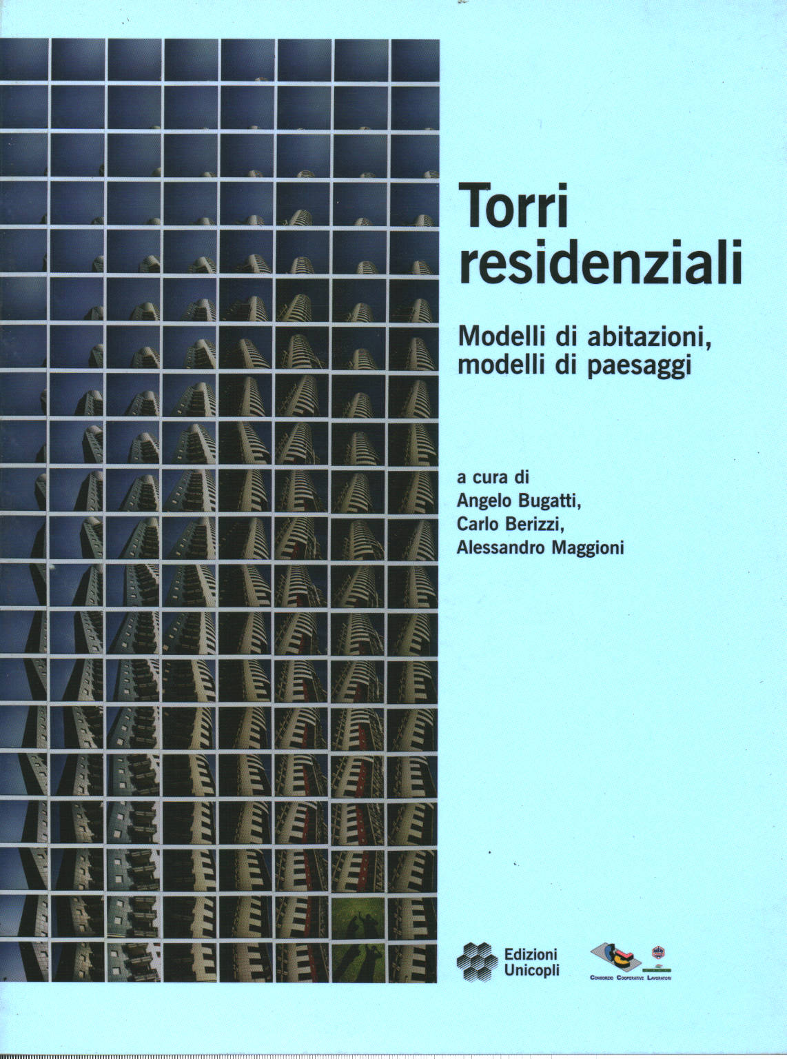 Torri residenziali: modelli di abitazioni, modelli, Angelo Bugatti Carlo Berizzi Alessandro Maggioni