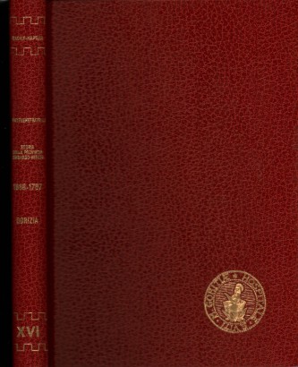 I Fatebenefratelli Storia della Provincia Lombardo-Veneta di S.Ambrogio dell'Ordine Ospedaliero di S. Giovanni di Dio Libro II - 1688 - 1787 Tomo XVI (Il Convento-Ospedale di S. Vito di Gorizia vol II)