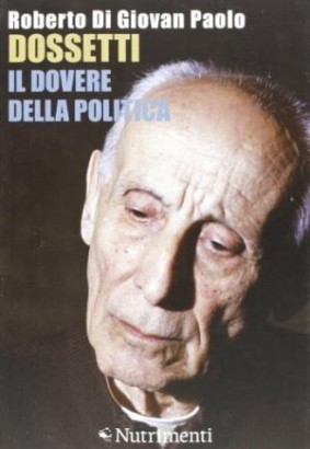 Dossetti, il dovere della politica