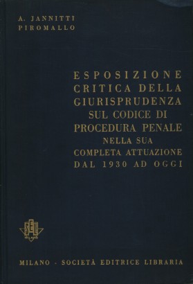 Esposizione critica della giurisprudenza sul codice di procedura penale nella sua completa attuazione dal 1930 ad oggi. Volume secondo