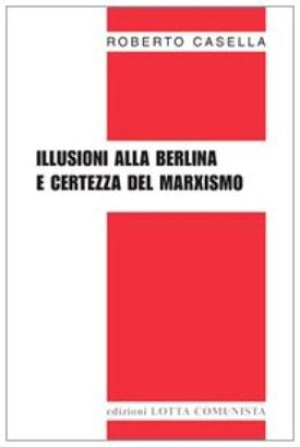 Illusioni alla berlina e certezza del marxismo