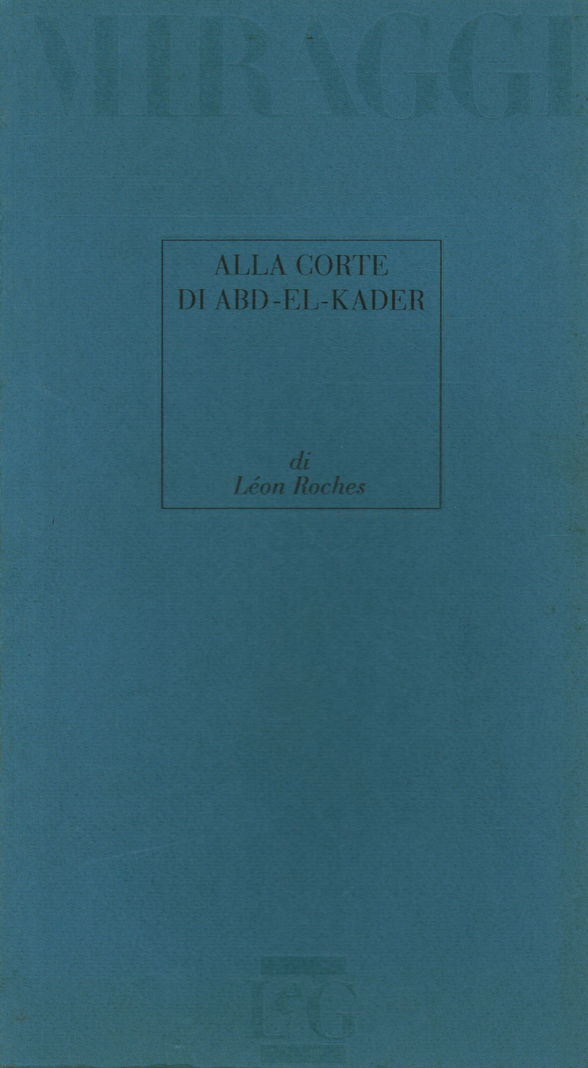 Alla corte di Abd-El-Kader, s.a.