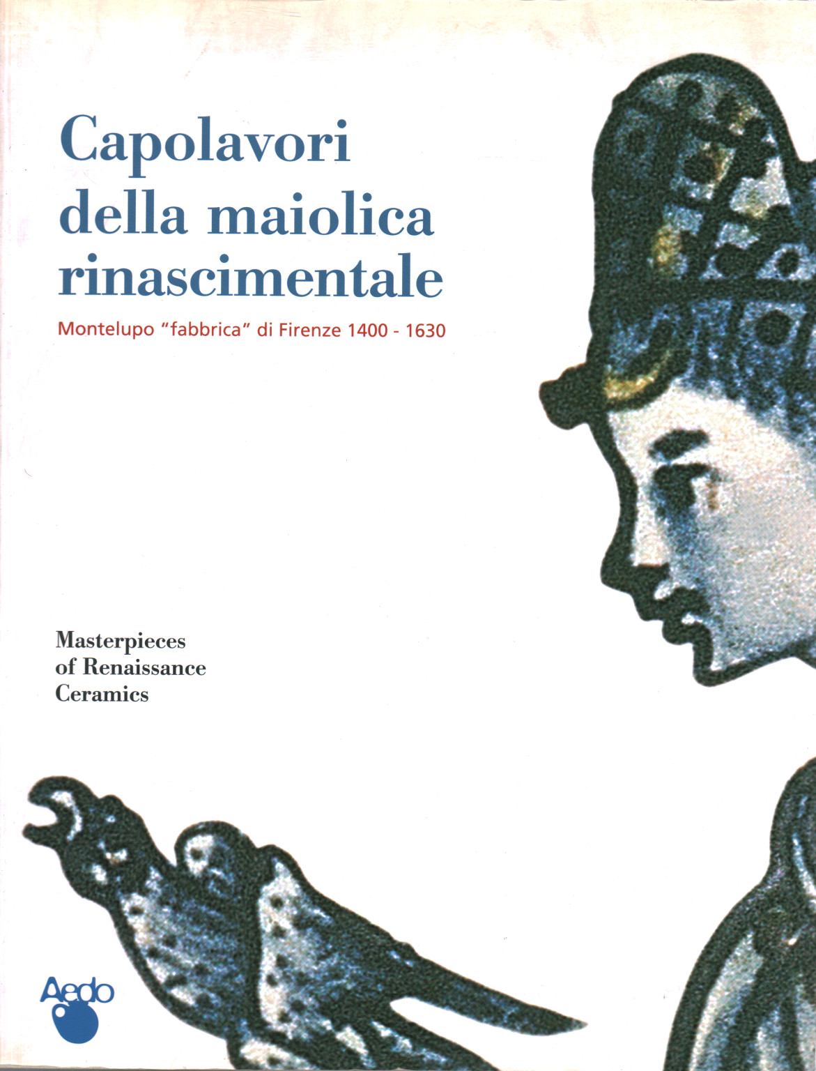 Capolavori della maiolica rinascimentale, s.a.