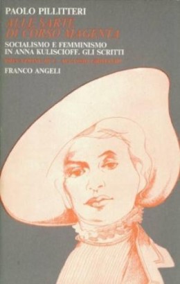 Alle sarte di corso Magenta. Socialismo e femminismo in Anna Kuliscioff. Gli scritti