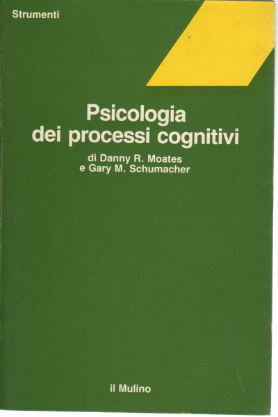 Psicologia dei processi cognitivi, Danny R. Moates Gary M. Schumacher