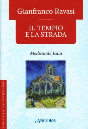 Le temple et la route - M&#233;diter Isa&#239;e | Gianfranco Ravasi a utilis&#233; Religion Christianisme